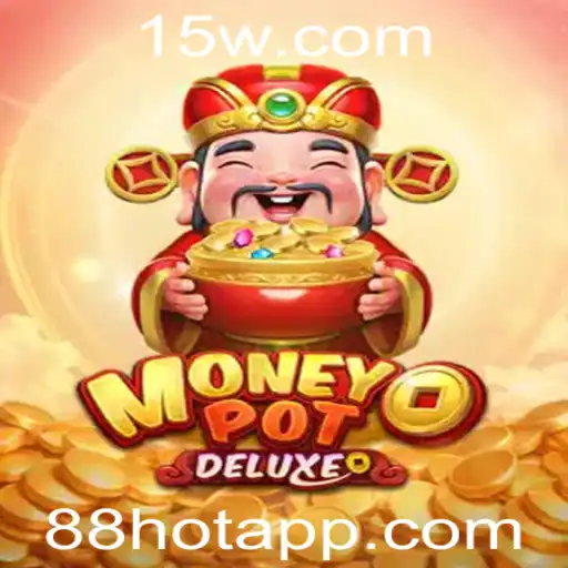 Explorando o Universo de MoneyPotDELUXE: O Jogo Emocionante com 88hot